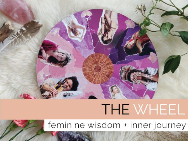 The wheel | feminine wisdom + inner journey